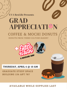 Grad Appreciation: April 6 , 10 PM, Graduate Study Space 