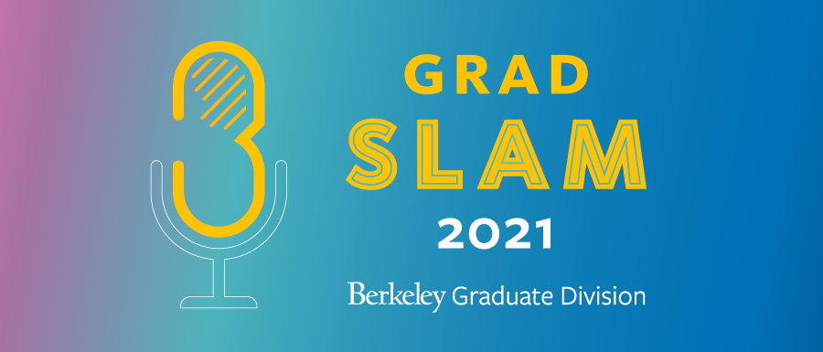 Grad Slam 2021 Berkeley Graduate Division